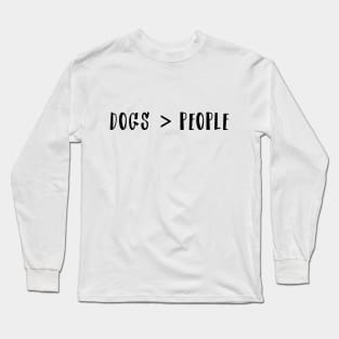 Dogs Are Better Than People Long Sleeve T-Shirt